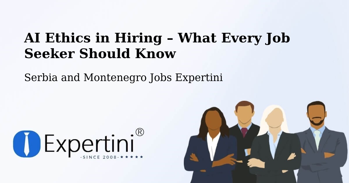 AI Ethics in Recruitment & Hiring – Paris - Paris, Serbia and Montenegro Jobs Expertini