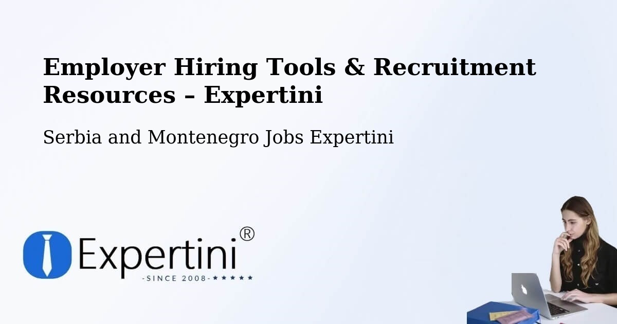 Employer Hiring Tools & Recruitment Resources – Paris - Paris, Serbia and Montenegro Jobs Expertini